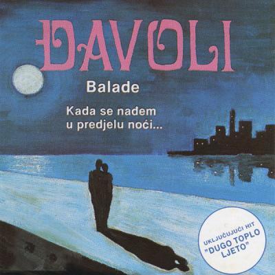 Balade - Kada se nađem u predjelu noći - Đavoli
